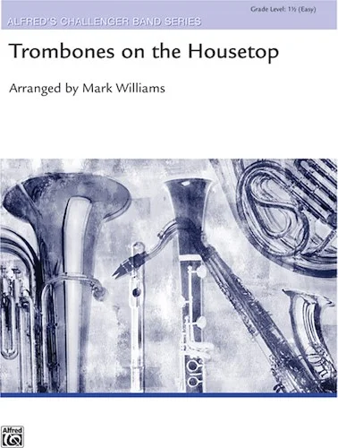 Trombones on the Housetop: Trombone Section Feature