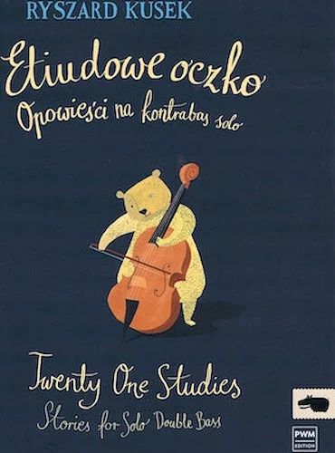 Twenty-One Studies: Stories for Solo Double Bass - Etiudowe oczko: Opowiesci na kontrabas solo