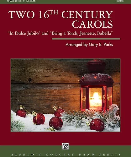 Two 16th Century Carols: "In Dulci Jubilo" and "Bring a Torch, Jeanette Isabella"