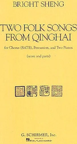 Two Folk Songs From Qinghai (1990) - Chorus SATB, Percussion, & 2 Pianos