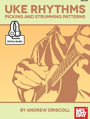 Uke Rhythms: Picking and Strumming Patterns