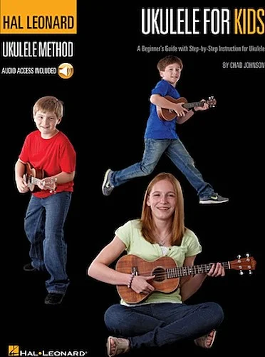 Ukulele for Kids - The Hal Leonard Ukulele Method - A Beginner's Guide with Step-by-Step Instruction for Ukulele