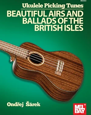 Ukulele Picking Tunes - Beautiful Airs and Ballads of the British Isles