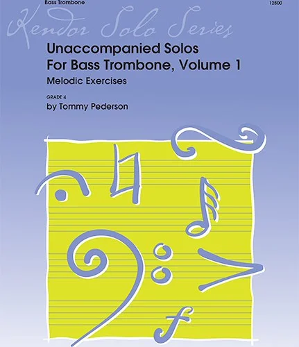 Unaccompanied Solos For Bass Trombone, Volume 1 - Melodic Exercises