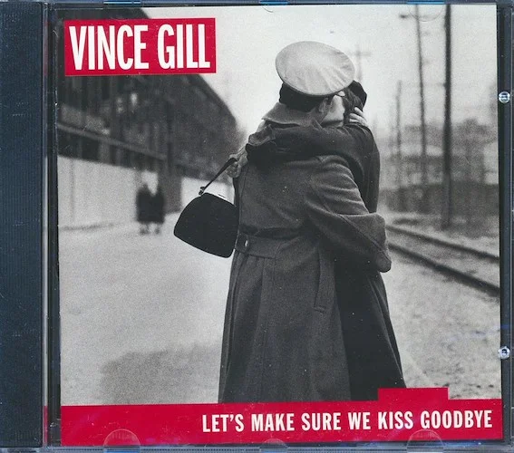 Vince Gill - Let's Make Sure We Kiss Goodbye