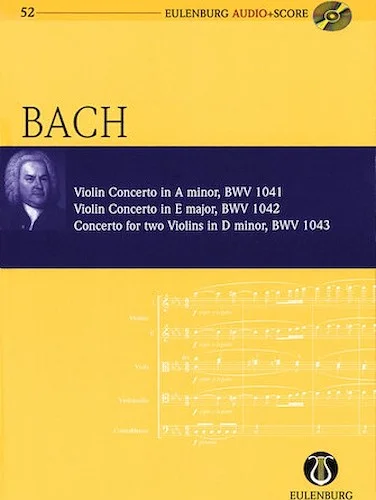Violin Concerto in A minor
Violin Concerto in E Major
Concerto for Two Violins in D minor - Eulenburg Audio+Score Series, Vol. 52