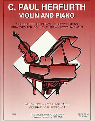 Violin and Piano - A Collection of 43 Famous Compositions Arranged for Violin with Piano Accompaniment