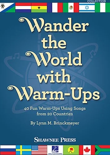 Wander the World with Warm-Ups - 40 Fun Warm-ups Using Songs from 20 Countries