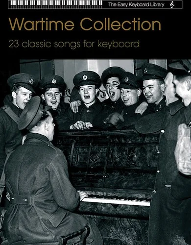 Wartime Collection: 23 Classic Songs for Keyboard