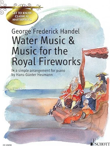 Water Music & Music for the Royal Fireworks - Get to Know Classical Masterpieces Series
In a simple arrangement for piano by Hans-Gunther Heumann