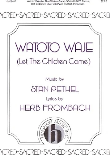 Watoto Waje - (Let the Children Come)