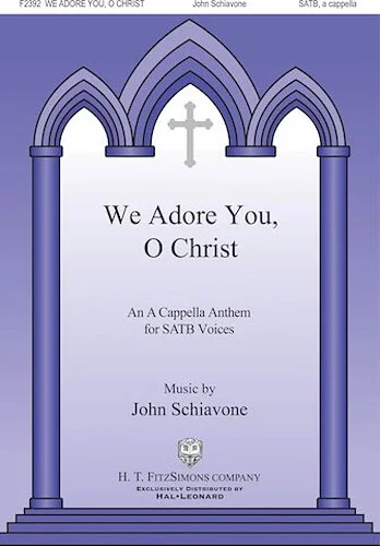 We Adore You, O Christ