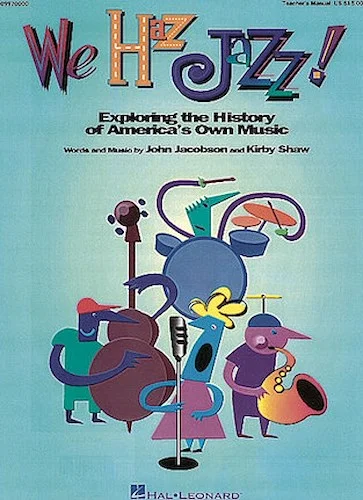 We Haz Jazz! (Musical) - Exploring the History of America's Own Music