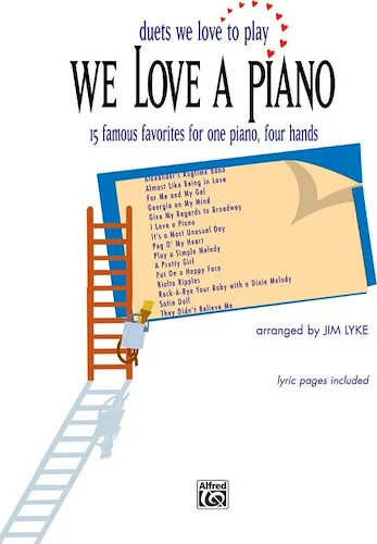 We Love a Piano (Duets We Love to Play): 15 Famous Favorites for One Piano, Four Hands