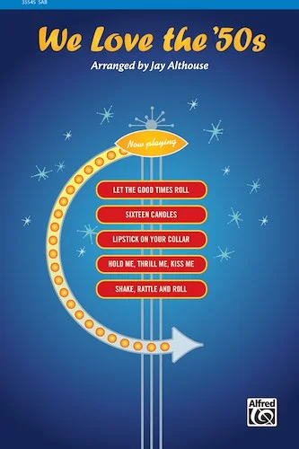 We Love the '50s: Featuring: Let the Good Times Roll / Sixteen Candles / Lipstick on Your Collar / Hold Me, Thrill Me, Kiss Me / Shake, Rattle and Roll