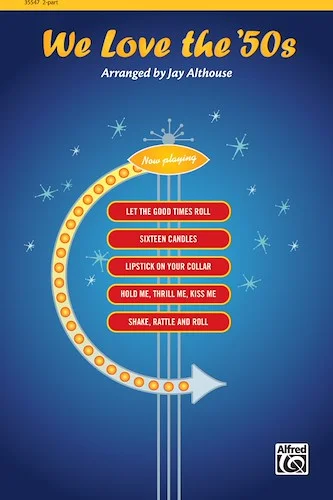 We Love the '50s: Featuring: Let the Good Times Roll / Sixteen Candles / Lipstick on Your Collar / Hold Me, Thrill Me, Kiss Me / Shake, Rattle and Roll