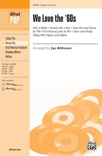 We Love the '60s: Featuring: He's a Rebel / Sealed with a Kiss / Save the Last Dance for Me / Turn Around, Look at Me / (Your Love Keeps Lifting Me) Higher and Higher
