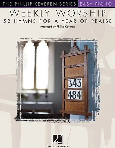 Weekly Worship - 52 Hymns for a Year of Praise - 52 Hymns for a Year of Praise