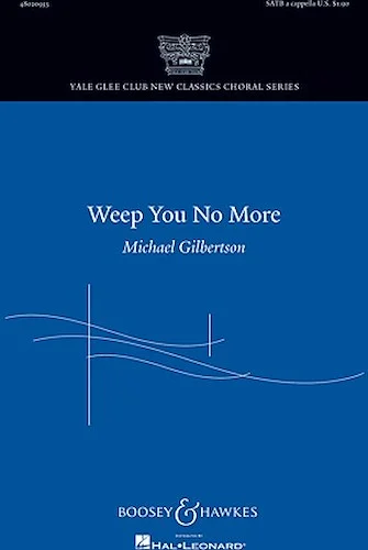 Weep You No More - Yale Glee Club New Classic Choral Series