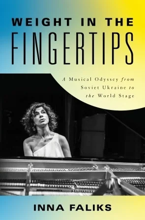 Weight in the Fingertips - A Musical Odyssey from Soviet Ukraine to the World Stage
