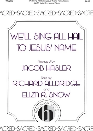 We'll Sing All Hail to Jesus