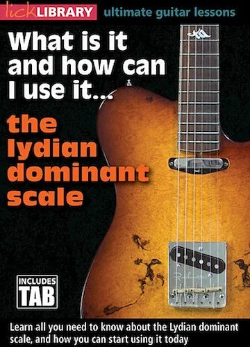 What Is It and How Can I Use It... The Lydian Dominant Scale - Ultimate Guitar Lessons Series