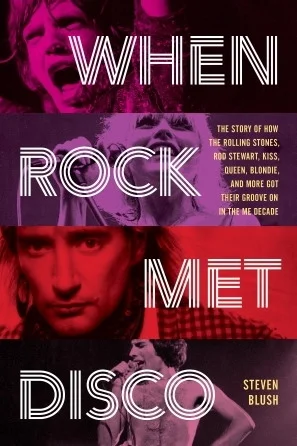 When Rock Met Disco - The Story of How The Rolling Stones, Rod Stewart, Kiss & More Got Their Groove On in the Me Decade