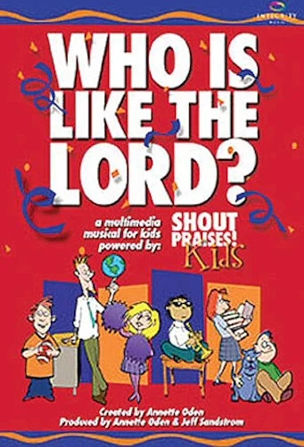 Who Is Like the Lord? - A Multimedia Musical for Kids