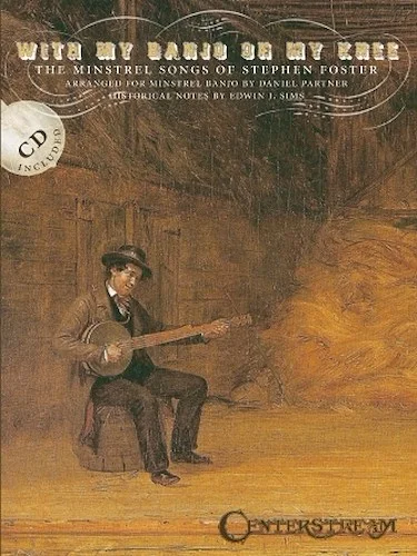 With My Banjo on My Knee - The Minstrel Songs of Stephen Foster
