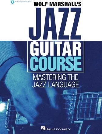 Wolf Marshall's Jazz Guitar Course - Mastering the Jazz Language
