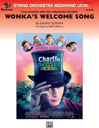 Wonka's Welcome Song (from <I>Charlie and the Chocolate Factory</I>)