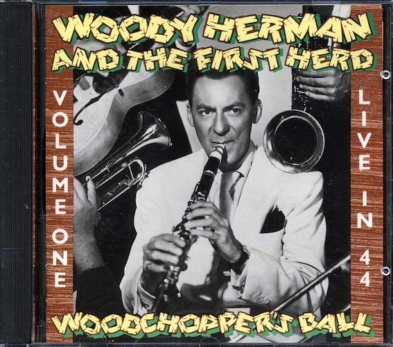 Woody Herman & The First Herd - Woodchopper's Ball, Live In 44, Volume 1 (23 tracks)