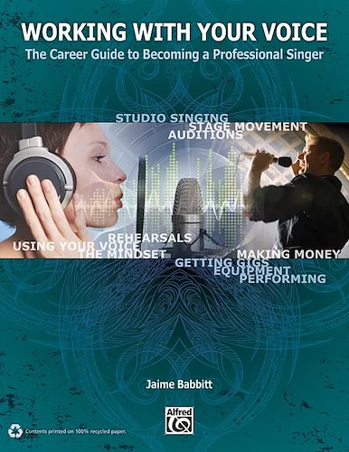 Working with Your Voice: The Career Guide to Becoming a Professional Singer