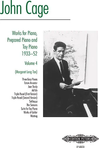 Works for Piano, Prepared Piano and Toy Piano 1933-52, Vol. 4<br>