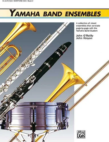 Yamaha Band Ensembles, Book 2: A Collection of Mixed Ensembles that Correlate Page-by-Page with the Yamaha Band Student