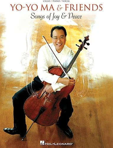 Yo-Yo Ma & Friends - Songs of Joy & Peace - Cello/Piano/Vocal Arrangements with Pull-Out Cello Part
