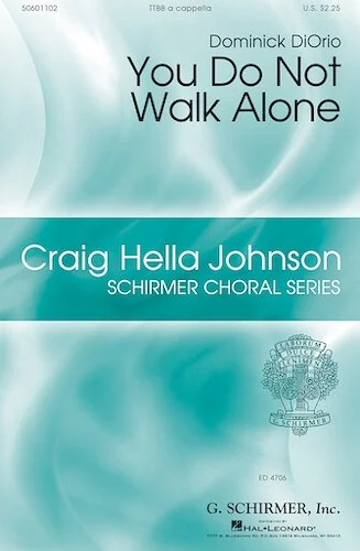 You Do Not Walk Alone - Craig Hella Johnson Choral Series