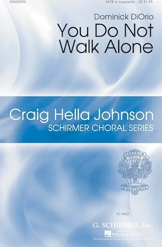 You Do Not Walk Alone - Craig Hella Johnson Choral Series
