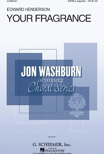 Your Fragrance - Jon Washburn Choral Series